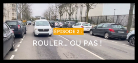 Minisérie  #Episode 2 : Rouler… Ou pas ! 